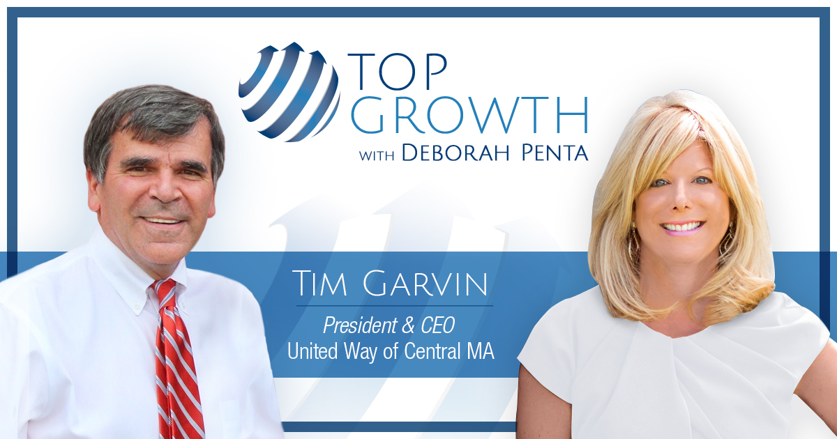 Top Growth Interview with Tim Garvin, CEO of the United Way of Central Massachusetts